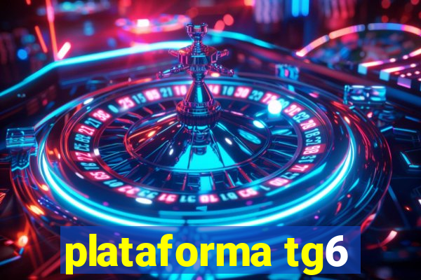 plataforma tg6